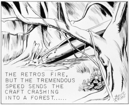 The retros fire, but the tremendous speed sends the craft crashing into a forest....