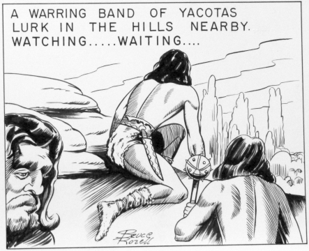 A warring band of Yacotas lurk in the hills nearby, watching..... waiting....